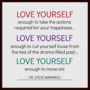 Love yourself enough to cut yourself loose from the ties of the drama ...