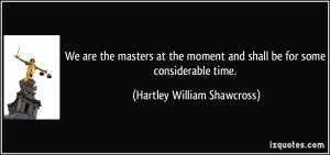 We are the masters at the moment and shall be for some considerable ...