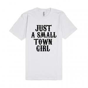 Just A Small Town Girl Rodeo Country Southern Girl Sayings Shirt