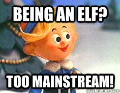 being an elf ...too mainstream Let's pull teeth!