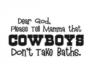 Dear God Tell Momma Cowboys Dust Off Not Take Baths 