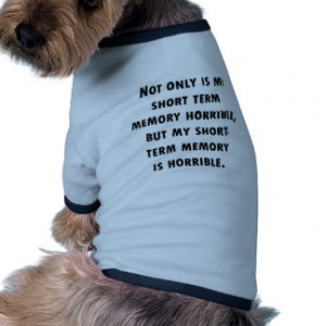 Short Funny Quotes Dog T-Shirts and Clothing