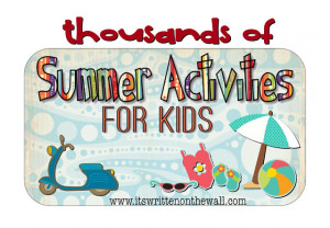 Literally} Thousands of ideas-SUMMER FUN for the Kids!