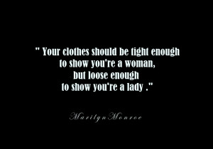 Your clothes should be tight enough to show you’re a woman but loose ...