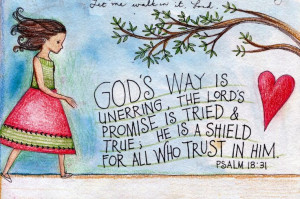 God's way is unerring, the Lord's promise is tried and true, he is a ...