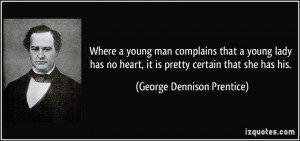 Where a young man complains that a young lady has no heart, it is ...