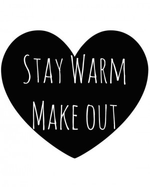Stay Warm, Make Out Heart Quote 8 x 10 Digital Art, $9.99