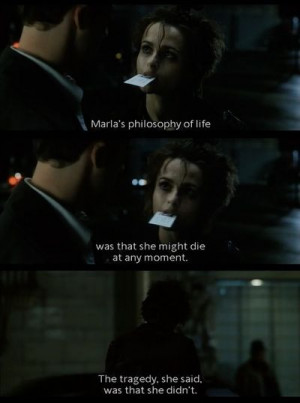 Marla's philosophy of life is that she might die at any moment. The ...