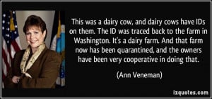 This was a dairy cow, and dairy cows have IDs on them. The ID was ...