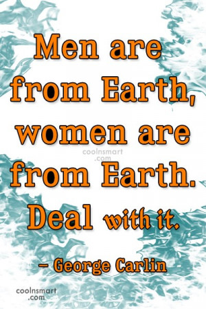 Funny Women Quotes Quote: Men are from Earth, women are from...