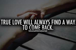 True love will always find a way to come back.