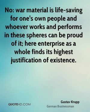 No: war material is life-saving for one's own people and whoever works ...