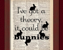 ve Got a Theory It Could be Bunnies Dictionary Art Print Page Quote ...