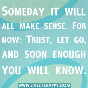 Someday it will all make sense...