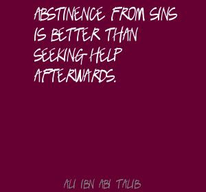 ... From Sins Is Better Than Seeking Help Afterwards. - Ali Ibn Abi Talib