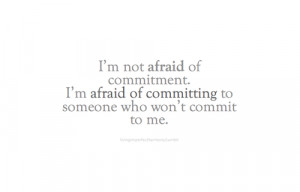 Scared Of Commitment quotes and related quotes about Girls Scared ...