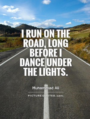 Dance Quotes Running Quotes Road Quotes Muhammad Ali Quotes