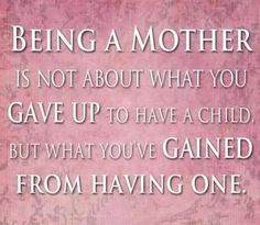 Being a mother... More