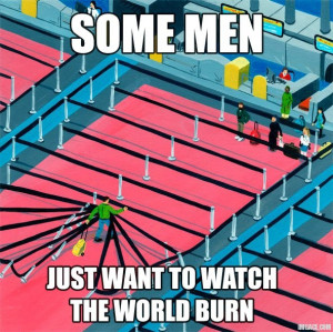 some-men-just-want-to-watch-the-world-burn