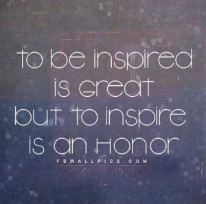 images of to inspire is an honor facebook wall picture wallpaper
