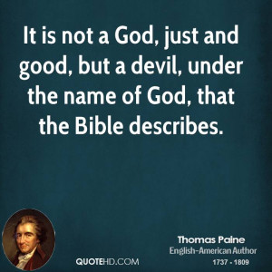 It is not a God, just and good, but a devil, under the name of God ...