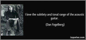love the subtlety and tonal range of the acoustic guitar. - Dan ...
