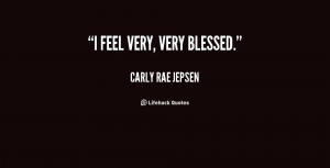 quote-Carly-Rae-Jepsen-i-feel-very-very-blessed-131998_3.png