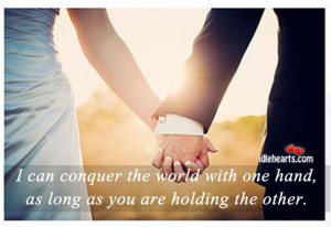 Home » Quotes » I Can Conquer The World With One Hand…