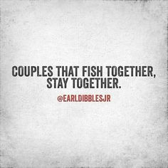 ... fishing together country things couples fish quotes fishing couple