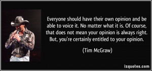 it. No matter what it is. Of course, that does not mean your opinion ...