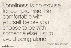 ... Choose To Be With Someone Else Just To Avoid Being Alone. - Yadin