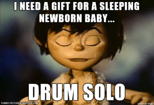 ... for a sleeping newborn baby, drum solo | Funny Pictures and Quotes
