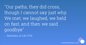 they did cross, though I cannot say just why. We met, we laughed, we ...