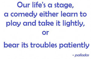 Comedy quotes about life our lifes a stage a comedy either learn to ...