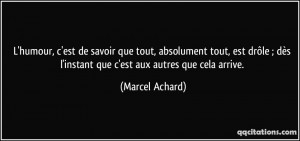 ... dès l'instant que c'est aux autres que cela arrive. - Marcel Achard