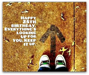 Birthday Quotes - 25th Birthday Wishes - Birthday Messages for 25 Year ...