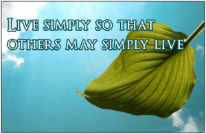 Live Simply So That Others May Live Simply