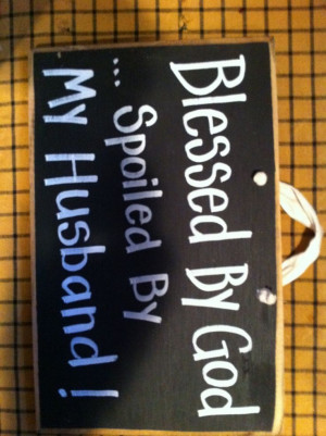 Blessed by God spoiled by my Husband sign wood by trimblecrafts, $9 ...
