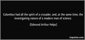 ... investigating nature of a modern man of science. - Edmund Arthur Helps