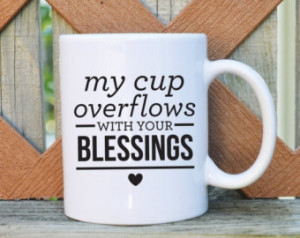 Bible Verse Coffee Mug - My Cup Ove rflows with your Blessings - 11 or ...