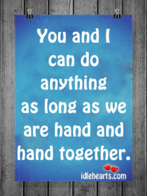 Together We Can Do Anything Quotes You and i can do anything as