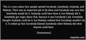 This is a story about four people named Everybody, Somebody, Anybody ...