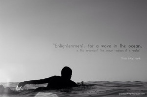 ... ocean, is the moment the wave realises it is water - Thich Nhat Hanh