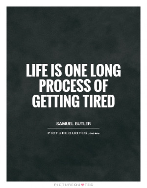 Life Quotes Depressing Quotes Tired Quotes Tired Of Life Quotes Samuel ...