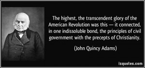 The highest, the transcendent glory of the American Revolution was ...