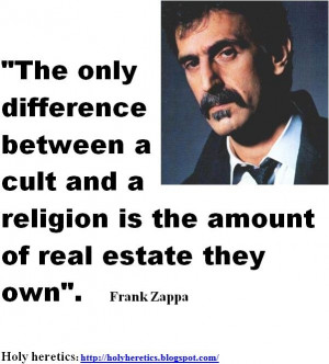... and a religion is the amount of real estate they own - Frank Zappa