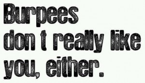 Burpees-Dont-Really-Like-You-Either2