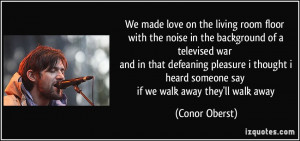 we made love on the living room floor with the noise in the background ...