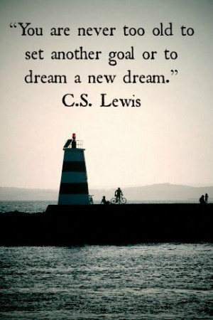 to set another goal or to dream a new dream.