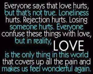 everyone says love hurts but that isn t true loneliness hurts ...